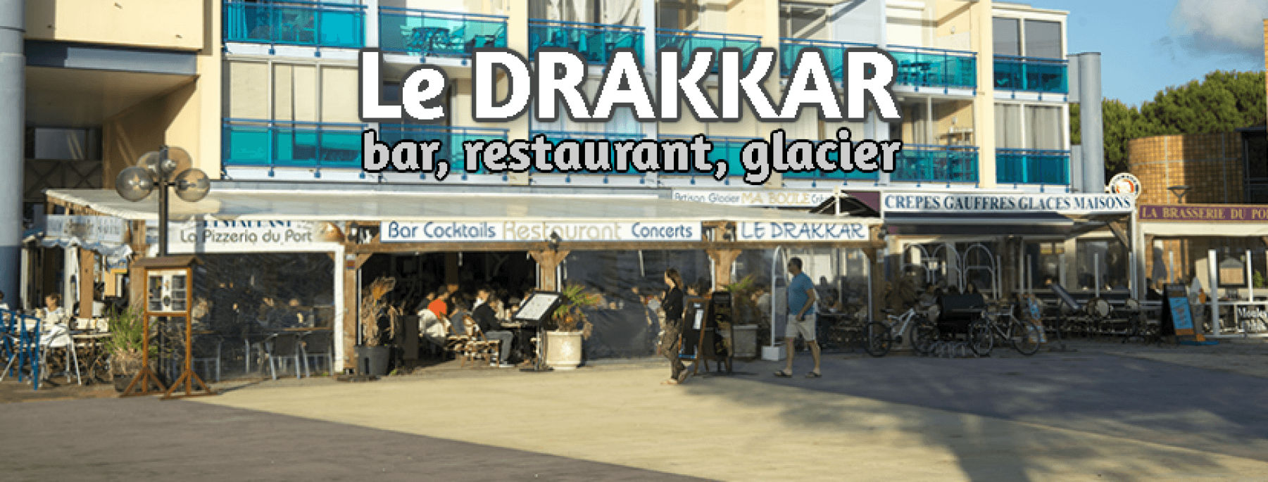 Le Drakkar + brasserie du port=un seul restaurant nommé brasserie du port